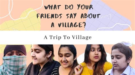Trip To A Village Friends Group Visiting A Village Ridhi Sachdeva