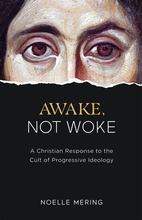 Awake Not Woke A Christian Response To The Cult Of Progressive
