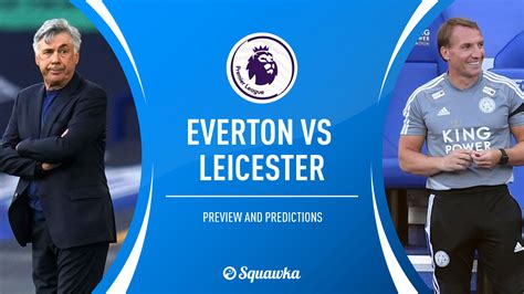 Everton v Leicester prediction, TV, line ups  Premier League  Live action