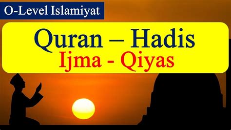 Quran Hadis Ijma And Qiyas What Is Comparison Between Quran Hadis