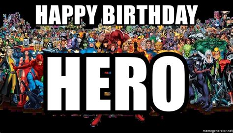 More information about hilarious memes. Happy Birthday Hero - Marvel Universe | Meme Generator