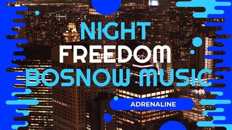 NIGHT FREEDOM BOSNOW No Copyright Music Adrenaline NCM YouTube