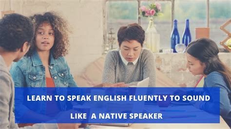 Learn To Speak English Fluently To Sound Like A Native Speaker Youtube