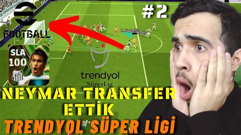 Neymari Transfer Yaptik Aldim Trendyol S Per L G B L M