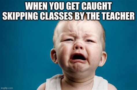 i don t skip a class not one imgflip