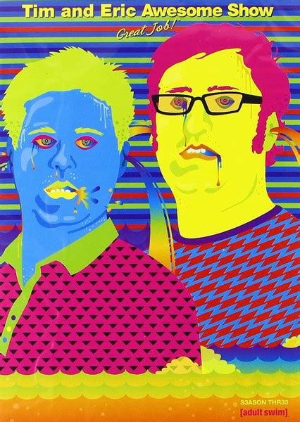 Tim And Eric Awesome Show Great Job On Mycast Fan Casting Your