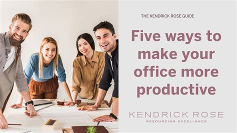 Five Ways To Make Your Office More Productive Kendrick Rose