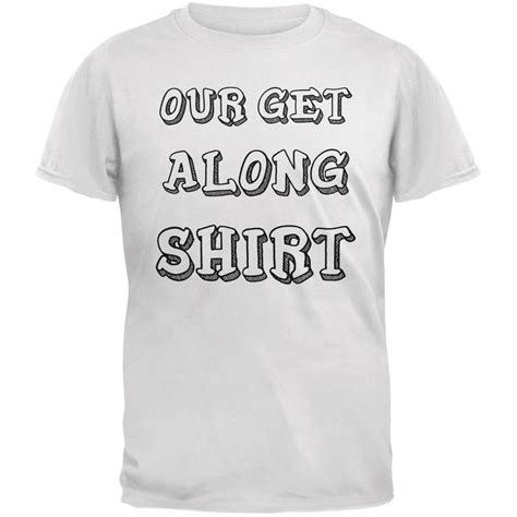 Our Get Along Shirt White Adult T Shirt Walmart Canada