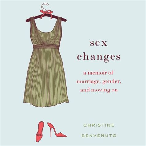 Sex Changes By Christine Benvenuto Audiobook Audible Com