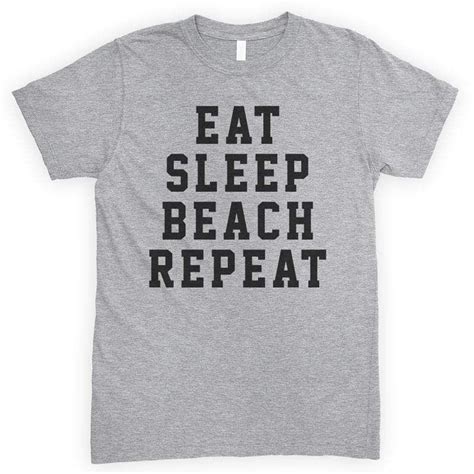 Eat Sleep Beach T Shirt Or Tank Top In 2021 Beach T Shirts Shirts Grey Shirt