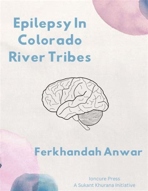 Epilepsy In Colorado River Tribes By Ferkhandah Anwar Paperback Barnes And Noble®
