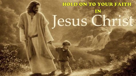 Hold On To Your Faith In Jesus Christ Is Not Time To Give Up Now By