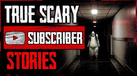 7 True Scary Stories From Subscribers Truescarystories Youtube