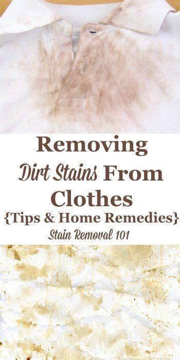 Removing stains from fabric can also be done by washing the stained fabric in cool water and soap. Removing Dirt Stains From Clothes: Tips & Home Remedies ...