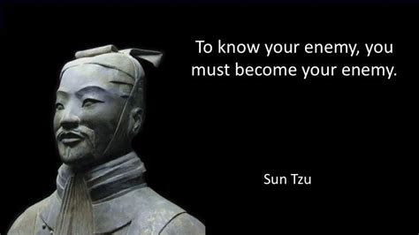 Sun Tzu To Know Your Enemy You Must Become Your Enemy