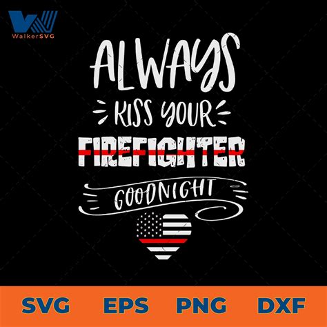 Always Kiss Your Firefighter Goodnight Svg Zerosvg