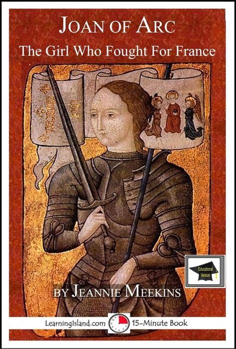 15 Minute Biographies Joan Of Arc The Girl Who Fought For France