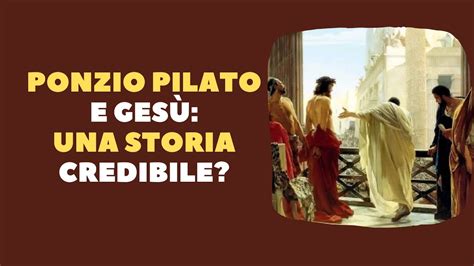 Ponzio Pilato E Gesù Una Storia Credibile Youtube