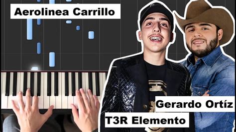 Aerolinea Carrillo T3r Elemento Ft Gerardo Ortiz Piano Tutorial Youtube