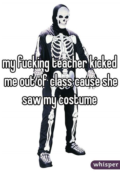 My Fucking Teacher Kicked Me Out Of Class Cause She Saw My Costume