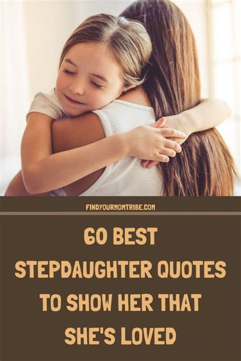 60 Best Stepdaughter Quotes To Show Her That Shes Loved