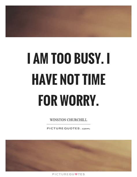 Too Busy Quotes Too Busy Sayings Too Busy Picture Quotes