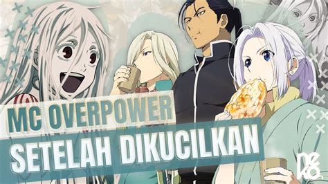 10 Rekomendasi Anime Dengan Mc Kembali Saat Overpower Setelah