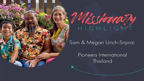Missionary Update Sam And Megan Sriprai Thailand Ministry Youtube