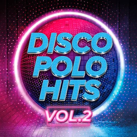 Disco Polo Hits Vol Legalne MP Disco Polo Do Pobrania Disco Polo Info Muzyka Disco Polo