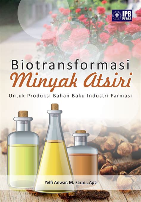 No advertising and no spamming please. Biotransformasi Minyak Atsiri untuk Produksi Bahan Baku ...