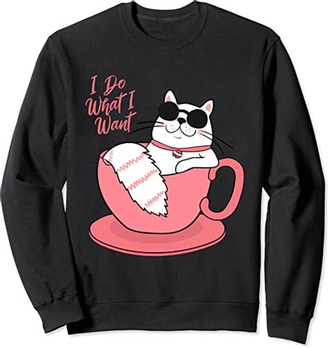 I Do What I Want Funny Cat Sweatshirt Uk Clothing