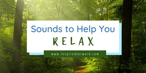 These 4 Sounds Can Help You Relax Inspired Forward
