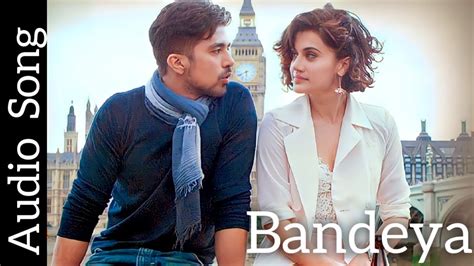 Bandeya Audio Song Arijit Singh Dil Juunglee Taapsee P Saqib S Shaarib And Toshi