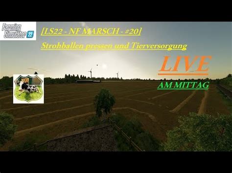 LS22 NF MARSCH 20 Strohballen Pressen Und Tierversorgung YouTube