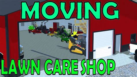 Farming Simulator 17 Moving And Setting Up New Lawn Care Shop Youtube