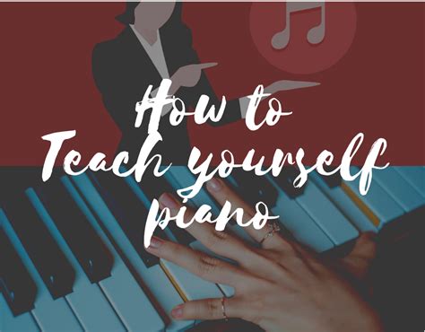 How To Teach Yourself Piano 10 Easy Steps To Help You Start Fast