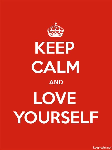 Keep Calm And Love Yourself Keep