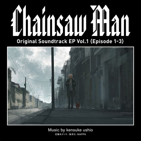 ‎chainsaw Man Original Soundtrack Ep Vol 1 Episode 1 3 By Kensuke