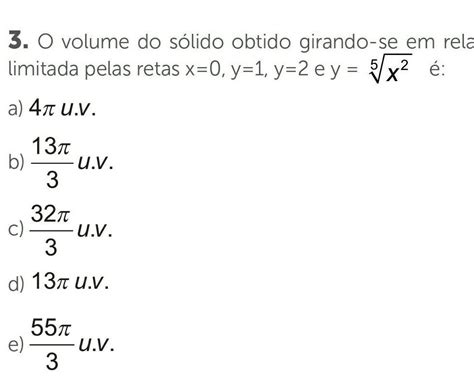 O Volume Do Solido Obtido Girando Se Em Relação Ao Eixo Y A Região