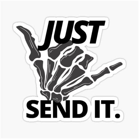 Just Send It Skeleton Hand Sticker For Sale By Persist Redbubble