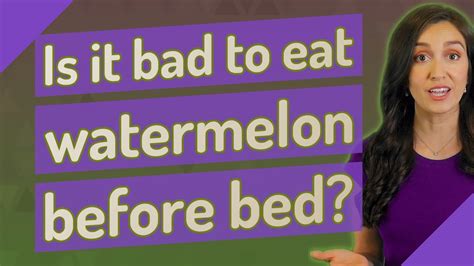 Is It Bad To Eat Watermelon Before Bed Youtube