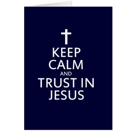 Keep Calm And Trust In Jesus Greeting Card Zazzle