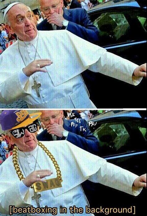 Peter, to the current pope francis will answer those questions and more! Pope Francis Is In Da House // funny pictures - funny ...