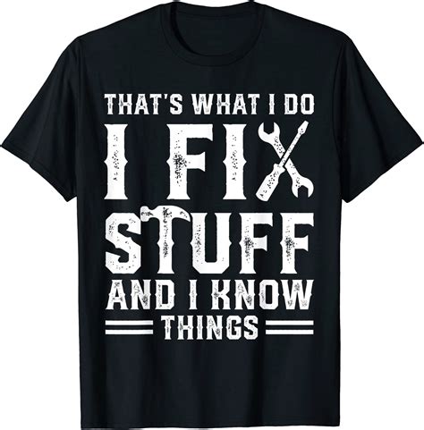 Thats What I Do I Fix Stuff And I Know Things T Shirt Size Up To 5xl