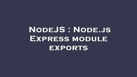 Nodejs Nodejs Express Module Exports Youtube