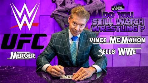 Vince Mcmahon Sells Wwe Ufc Wwe Merger Do You Still Watch Wrestling