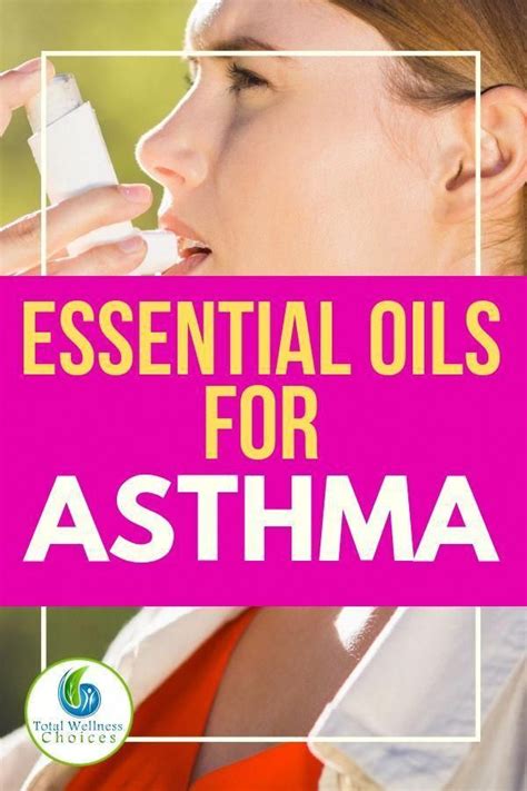 Discover The Best Essential Oils For Asthma Relief And Learn How To Use