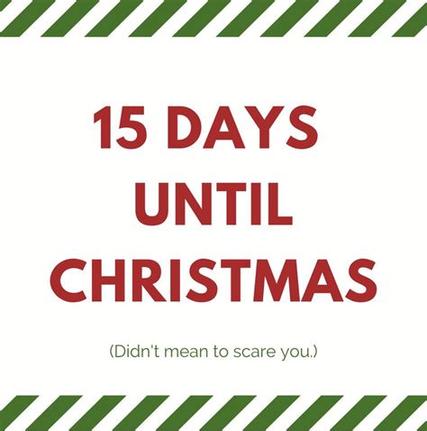 The Text Reads 15 Days Until Christmas Didnt Mean To Scare You