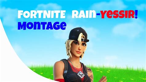 Fortnite Montage Rain Yessir Youtube