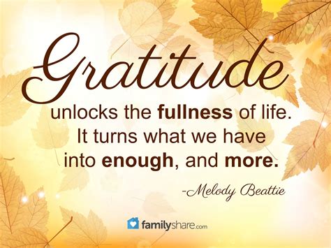 gratitude unlocks the fullness of life it turns what we have into enough and more mind